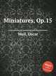 Miniatures, Op.15, Weil, Oscar 