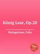 Knig Lear, Op.20, Weingartner, Felix 