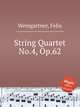 String Quartet No.4, Op.62, Weingartner, Felix 
