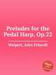 Preludes for the Pedal Harp, Op.22, Weipert, John Erhardt 