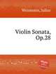 Violin Sonata, Op.28, Weismann, Julius 