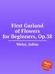 First Garland of Flowers for Beginners, Op.38, Weiss, Julius 