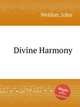 Divine Harmony, Weldon, John 