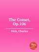 The Comet, Op.106, Wels, Charles 