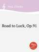 Road to Luck, Op.91, Wels, Charles 