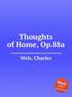 Thoughts of Home, Op.88a, Wels, Charles 