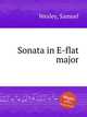 Sonata in E-flat major, Wesley, Samuel 