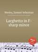 Larghetto in F-sharp minor, Wesley, Samuel Sebastian 