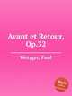 Avant et Retour, Op.32, Wetzger, Paul 
