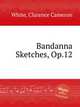 Bandanna Sketches, Op.12, White, Clarence Cameron 