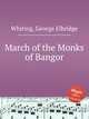 March of the Monks of Bangor, Whiting, George Elbridge 