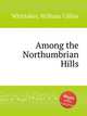 Among the Northumbrian Hills, Whittaker, William Gillies 