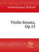 Violin Sonata, Op.13, Wickenhausser, Richard 
