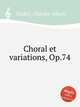 Choral et variations, Op.74, Widor, Charles-Marie 
