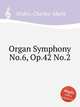 Organ Symphony No.6, Op.42 No.2, Widor, Charles-Marie 