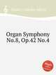 Organ Symphony No.8, Op.42 No.4, Widor, Charles-Marie 
