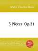 3 Pices, Op.21, Widor, Charles-Marie 
