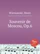 Souvenir de Moscou, Op.6, Wieniawski, Henri 