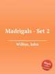 Madrigals - Set 2, Wilbye, John 