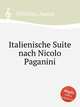 Italienische Suite nach Nicolo Paganini, Wilhelmj, August 
