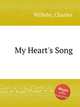 My Heart`s Song, Willeby, Charles 