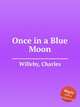 Once in a Blue Moon, Willeby, Charles 
