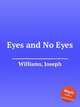 Eyes and No Eyes, Williams, Joseph 