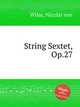 String Sextet, Op.27, Wilm, Nicolai von 