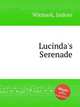 Lucinda`s Serenade, Witmark, Isidore 