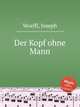 Der Kopf ohne Mann, Woelfl, Joseph 