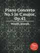Piano Concerto No.5 in C major, Op.43, Woelfl, Joseph 