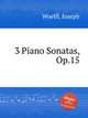 3 Piano Sonatas, Op.15, Woelfl, Joseph 