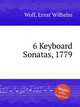 6 Keyboard Sonatas, 1779, Wolf, Ernst Wilhelm 