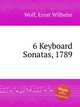 6 Keyboard Sonatas, 1789, Wolf, Ernst Wilhelm 