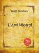 L`Ami Musical, Wolff, Bernhard 