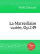 La Marseillaise varie, Op.149, 
