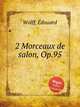 2 Morceaux de salon, Op.95, 