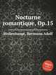 Nocturne romantique, Op.15, Wollenhaupt, Hermann Adolf 