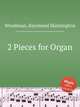 2 Pieces for Organ, Woodman, Raymond Huntington 