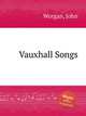 Vauxhall Songs, Worgan, John 