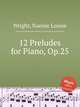 12 Preludes for Piano, Op.25, Wright, Nannie Louise 
