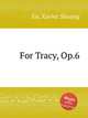 For Tracy, Op.6, Xu, Xavier Shuang 