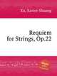 Requiem for Strings, Op.22, Xu, Xavier Shuang 
