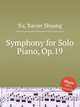 Symphony for Solo Piano, Op.19, Xu, Xavier Shuang 