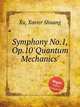 Symphony No.1, Op.10 `Quantum Mechanics`, Xu, Xavier Shuang 