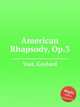 American Rhapsody, Op.3, Yost, Gaylord 