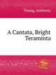 A Cantata, Bright Teraminta, Young, Anthony 