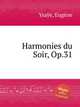 Harmonies du Soir, Op.31, 