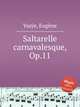 Saltarelle carnavalesque, Op.11, 