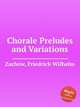 Chorale Preludes and Variations, Zachow, Friedrich Wilhelm 